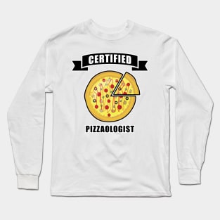 Certified Pizzaologist - Funny Pizza Quote Long Sleeve T-Shirt